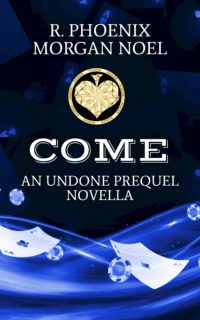 Come: An Undone Prequel Novella