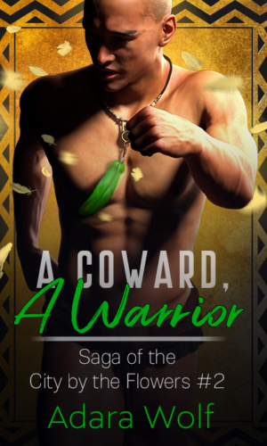 A Coward, a Warrior by Adara Wolf (Saga of the City by the Flowers #2)