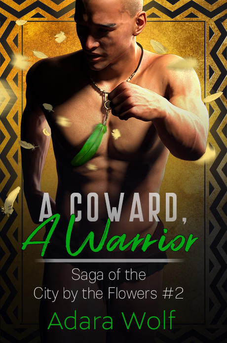 A Coward, a Warrior by Adara Wolf (Saga of the City by the Flowers #2)