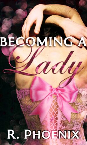 book cover of Becoming a Lady by R. Phoenix with a man in a pink corset and a ribbon