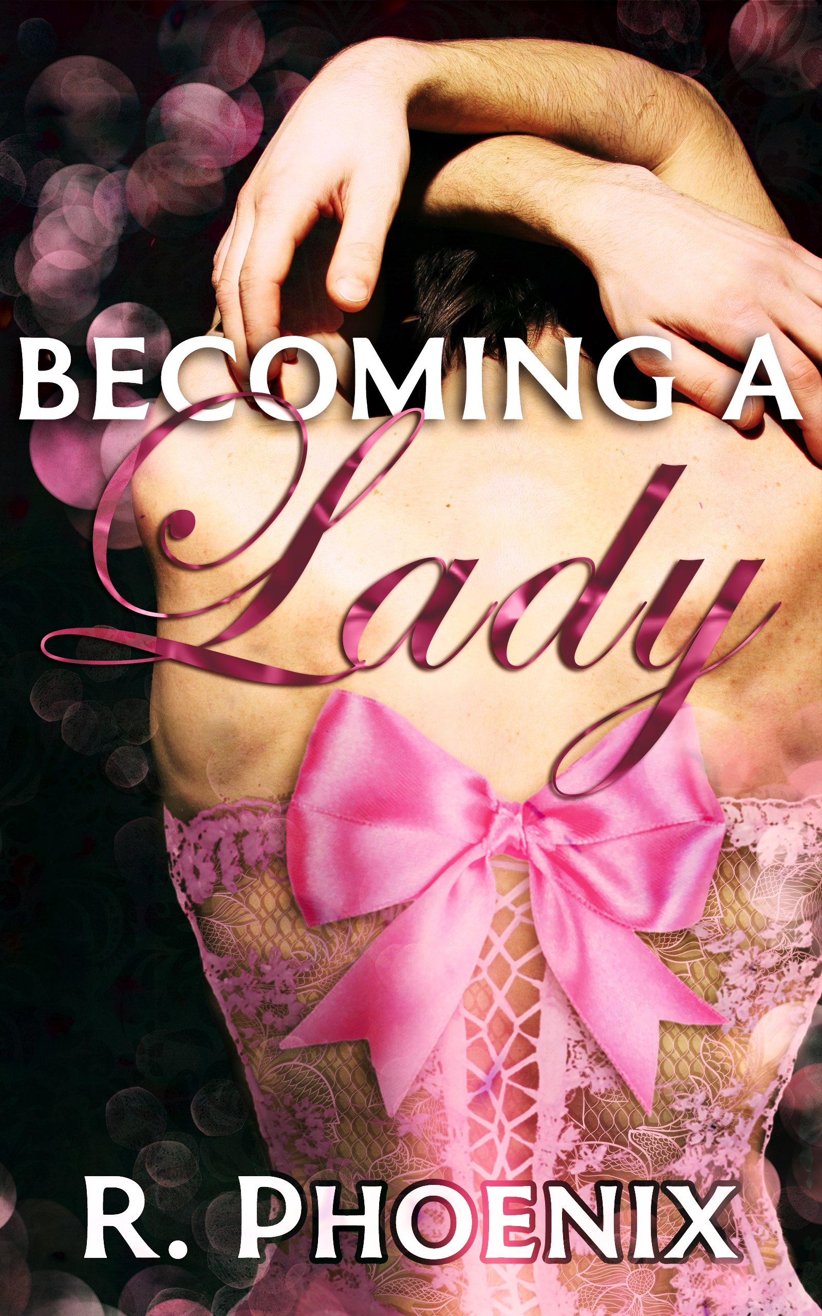 book cover of Becoming a Lady by R. Phoenix with a man in a pink corset and a ribbon