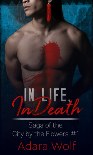In Life, In Death by Adara Wolf (Saga of the City by the Flowers #1)