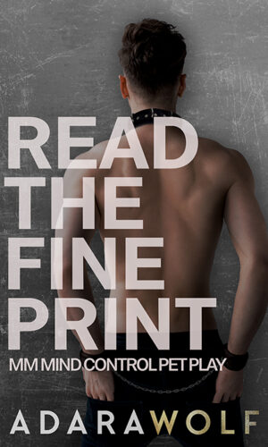 book cover of Read the Fine Print by Adara Wolf, m/m mind control pet play