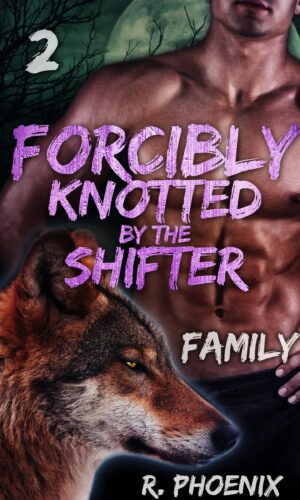book cover of Forcibly Knotted by the Shifter 2: Family by R. Phoenix with a man and a wolf
