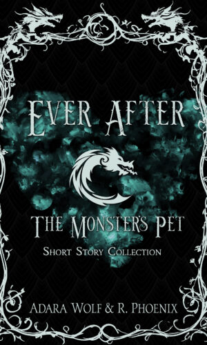 book cover of Ever After: The Monster's Pet Short Story Collection by Adara Wolf & R. Phoenix