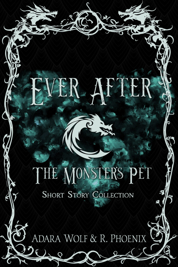 book cover of Ever After: The Monster's Pet Short Story Collection by Adara Wolf & R. Phoenix
