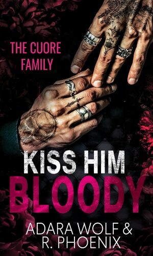 Kiss Him Bloody (Cuore Family #1) [PREORDER] by Adara Wolf & R. Phoenix
