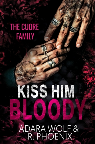 Kiss Him Bloody (Cuore Family #1) [PREORDER] by Adara Wolf & R. Phoenix
